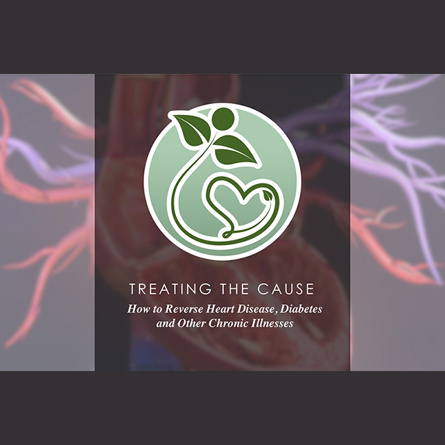 Treating the Cause: How to Reverse Heart Disease, Diabetes and Other Chronic Illnesses with Dr. Caldwell B. Esselstyn, Jr.